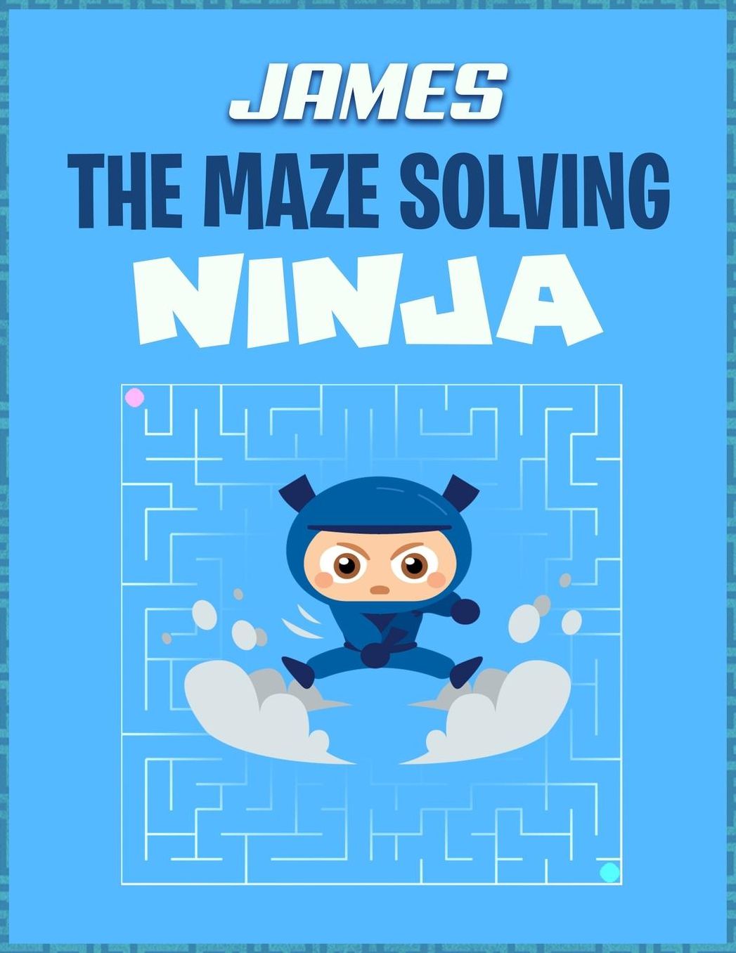 James the Maze Solving Ninja: Fun Mazes for Kids Games Activity Workbook