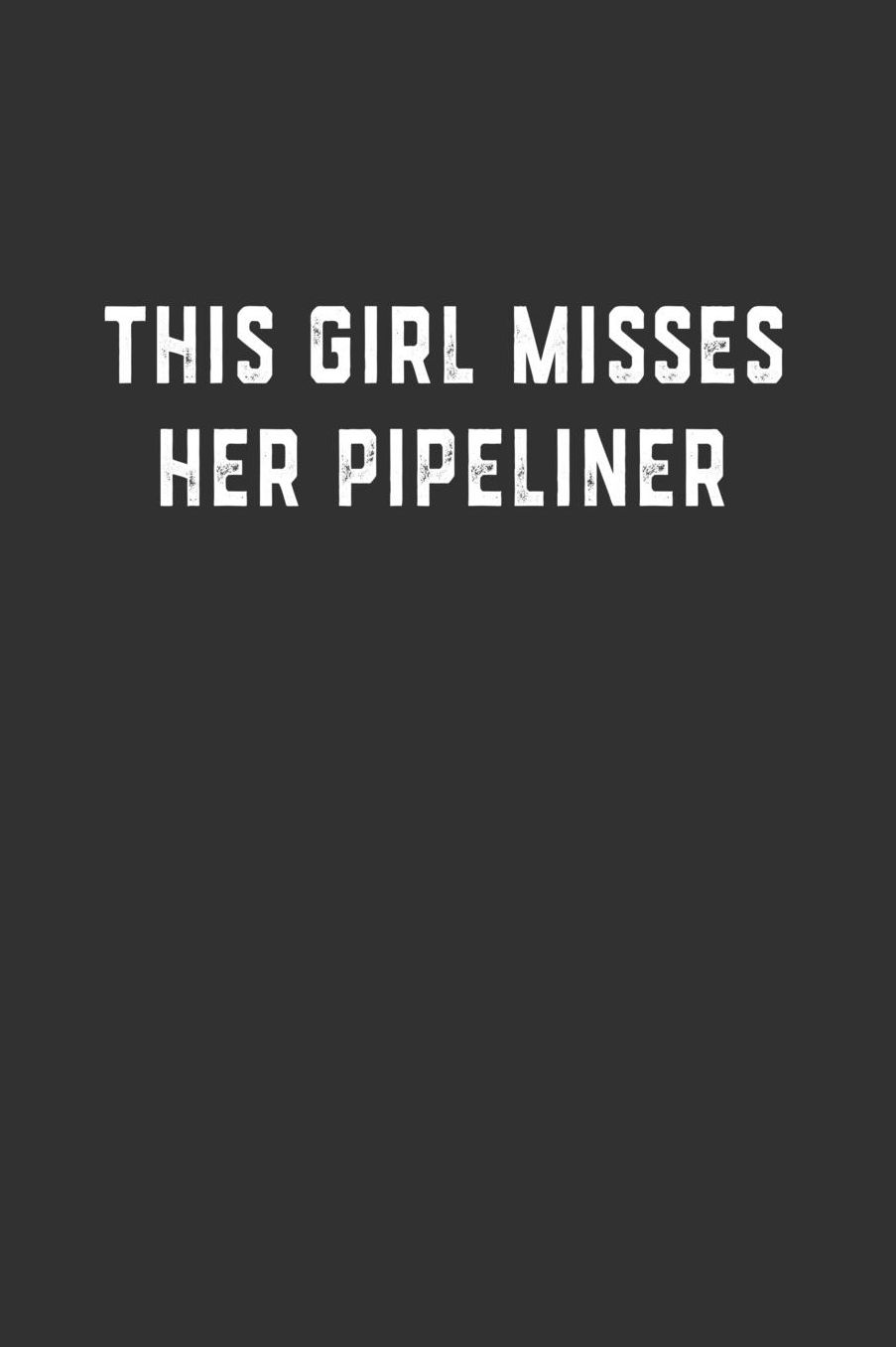 This Girl Misses Her Pipeliner: Blank Lined Notebook