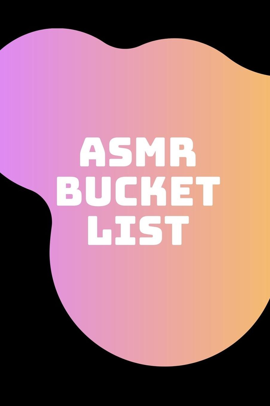 ASMR Bucket List: Novelty Bucket List Themed Notebook