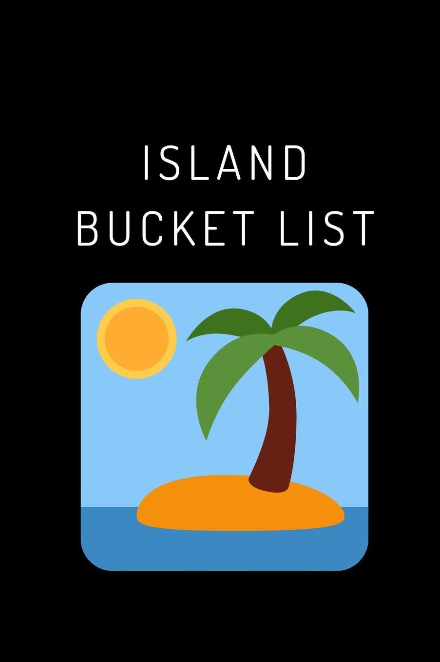 Island Bucket LIst: Novelty Bucket List Themed Notebook