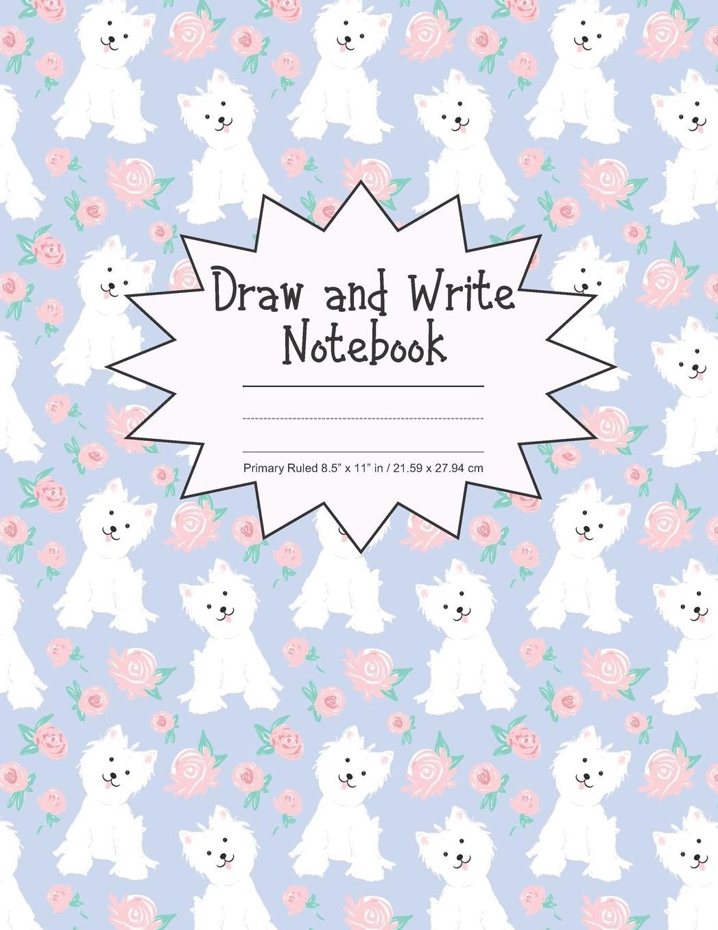 Draw and Write Notebook Primary Ruled 8.5 x 11 in / 21.59 x 27.94 cm: Children's Composition Book, Scottish Terrier and Pink Roses Cover, P860