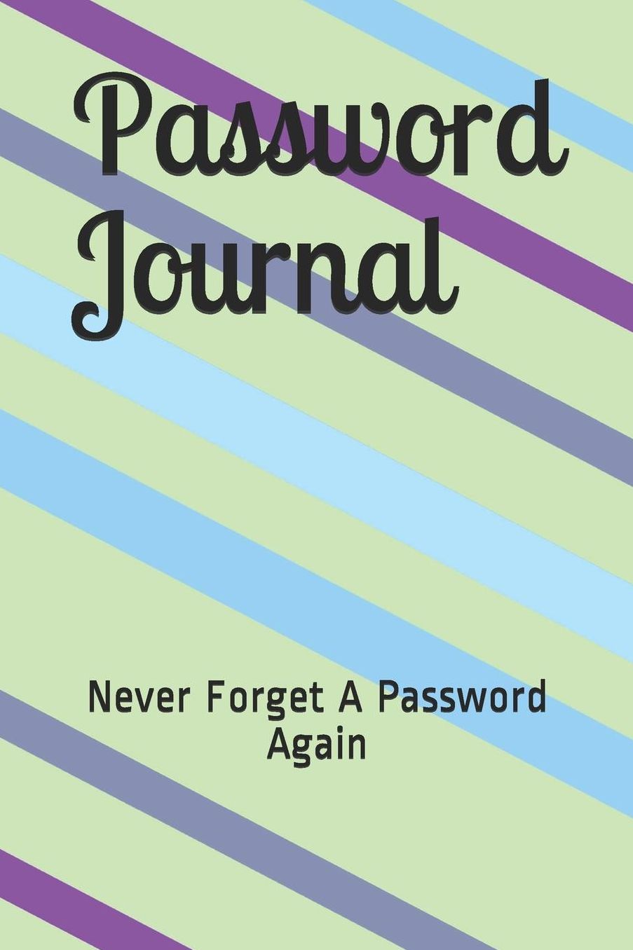 Password Journal: Never Forget A Password Again