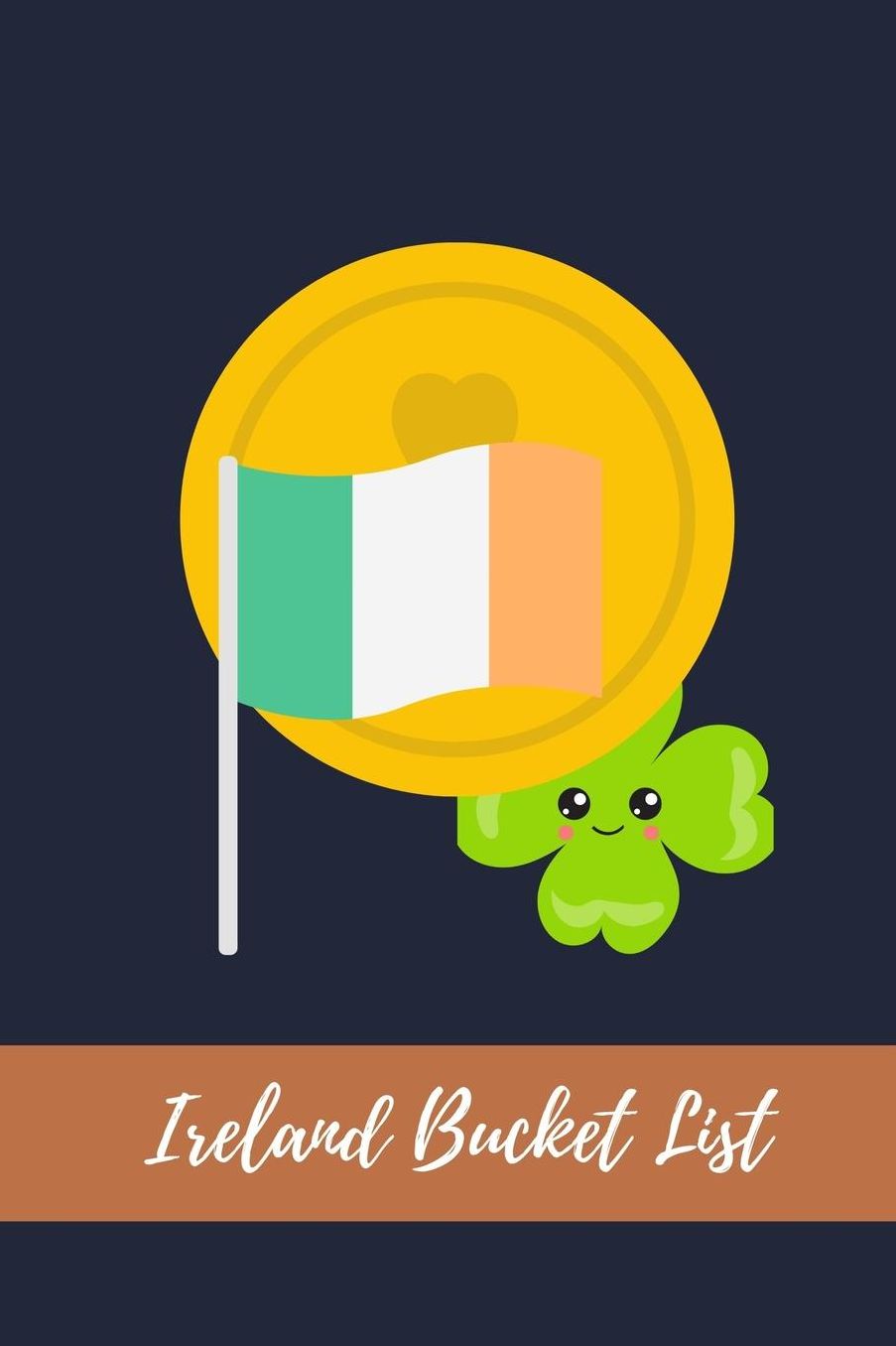 Ireland Bucket List: Novelty Bucket List Themed Notebook