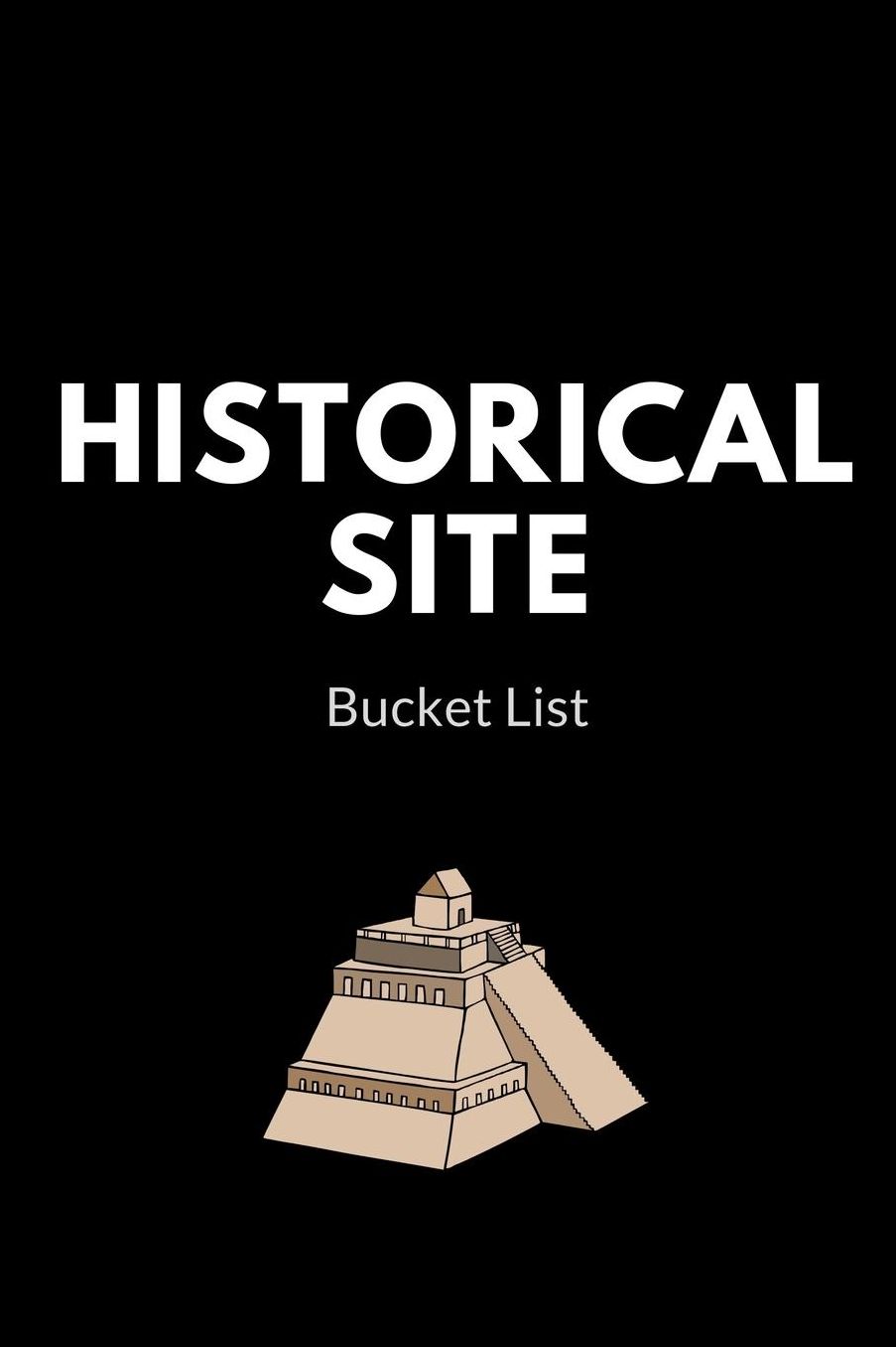 Historical Site Bucket List: Novelty Bucket List Themed Notebook