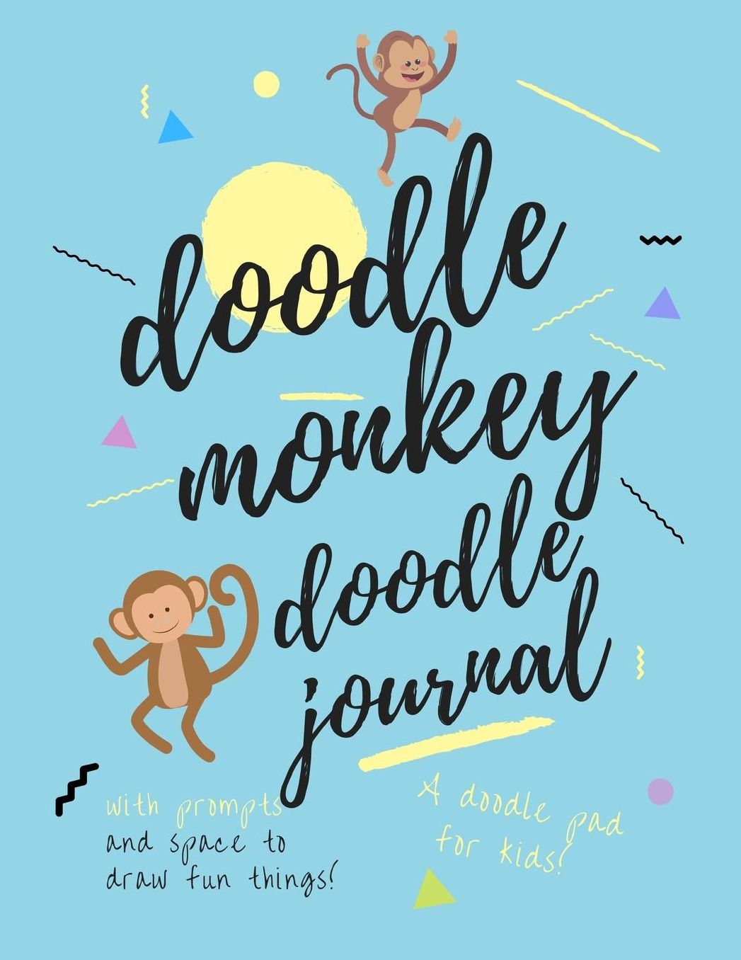 Doodle Monkey Doodle Journal: A Doodle Pad for Kids (with Prompts)