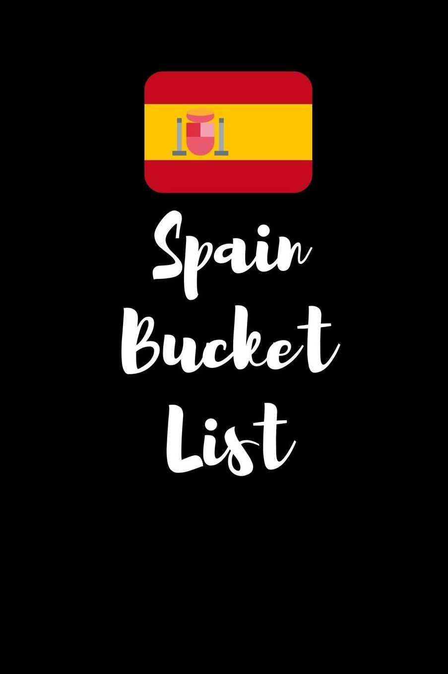 Spain Bucket List: Novelty Bucket List Themed Notebook