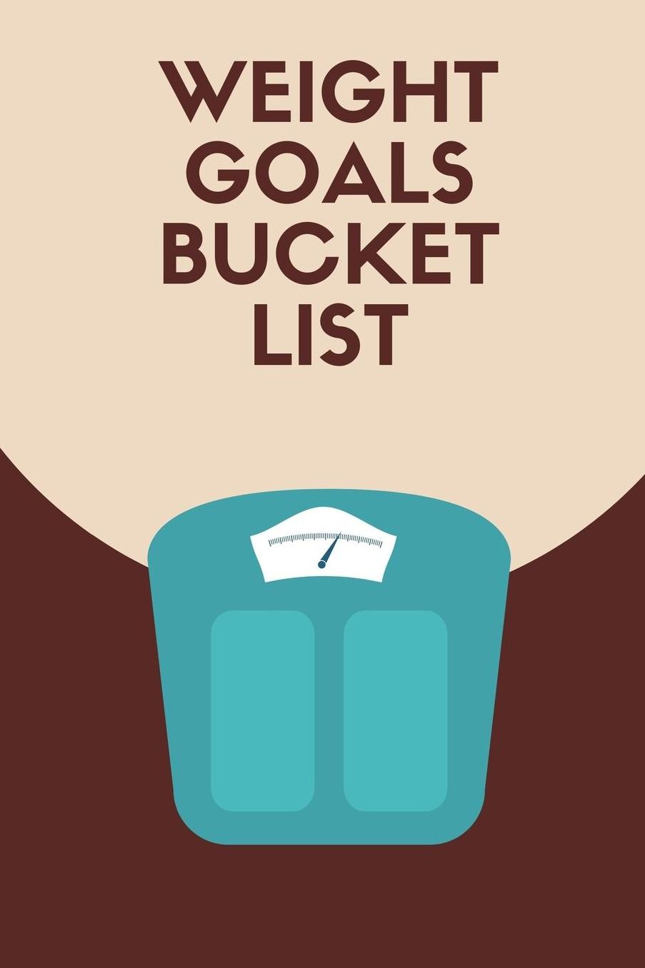 Weight Goals Bucket List: Novelty Bucket List Themed Notebook