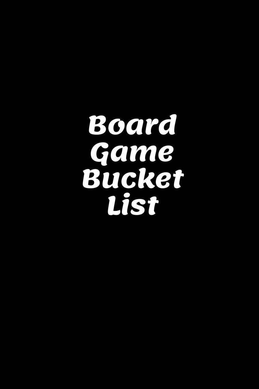 Board Game Bucket List: Novelty Bucket List Themed Notebook