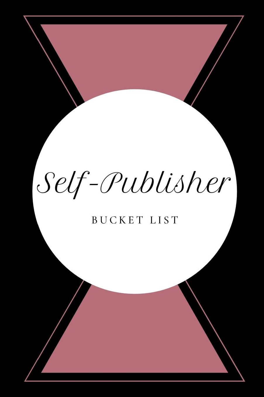 Self-Publisher Bucket List: Novelty Bucket List Themed Notebook