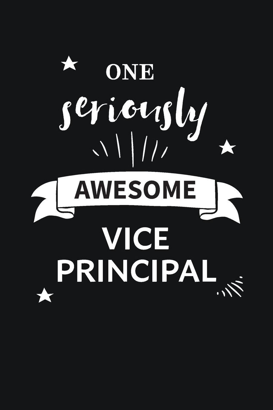 Awesome Vice Principal Notebook Blank Lined Gift Journal: Notebook to show appreciation for the best Vice Principal Ever!
