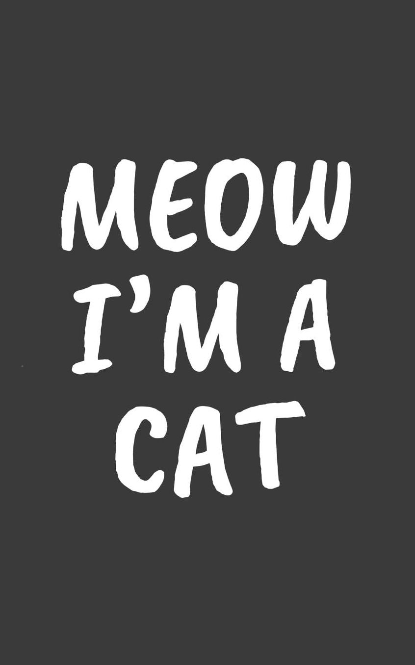 Meow I'm A Cat: Meow I'm A Cat Halloween Costume Notebook - Funny Doodle Diary Book Gift Idea For Cute Kitty Cats Lover And Cool Pet Owner Who Loves Pets And Kitties Owners! Great For Pussycat Lovers Who Love Patting Furry Animals Meowing