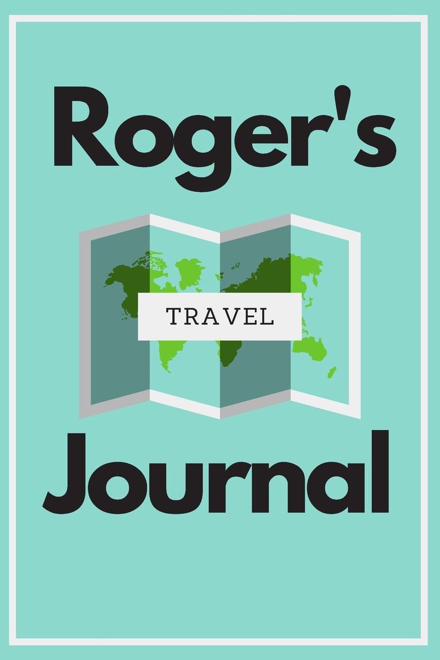 Roger's Travel Journal: Personalized lined journal, notebook or travel diary. 6x9 Softcover 110 lined pages - Great Travel Gift!