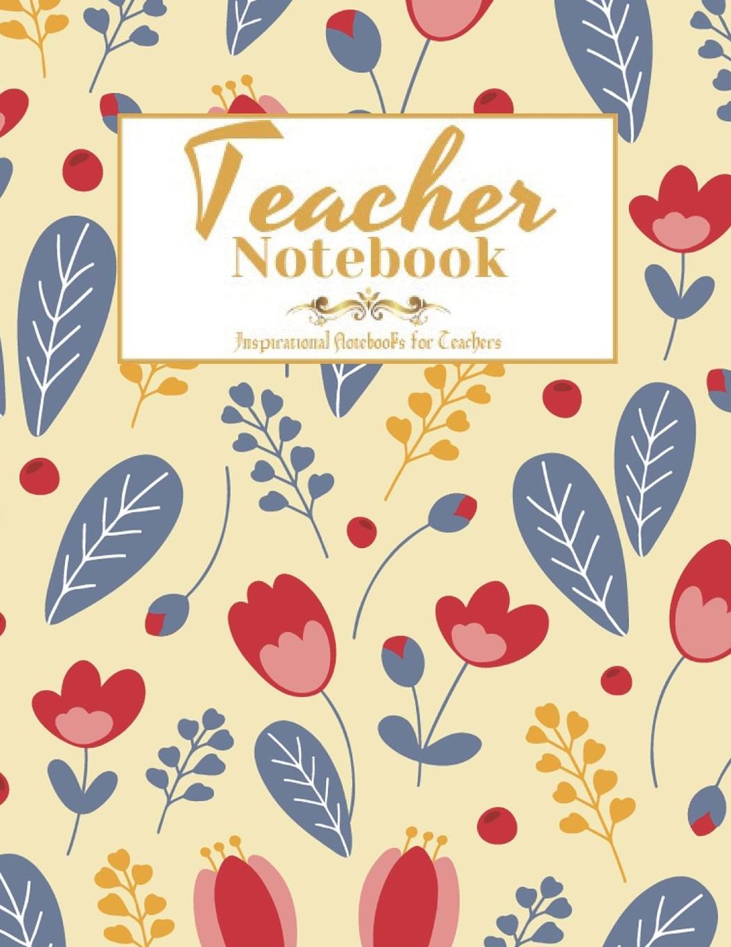 Teacher Notebook: Perfect Year End Appreciation or Thank You Gift For Teachers (Inspirational Notebooks For Teachers)