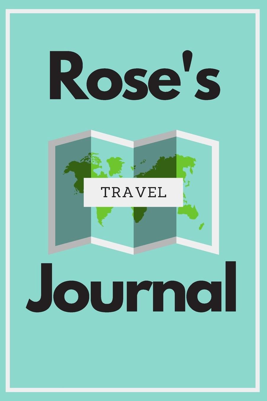 Rose's Travel Journal: Personalized lined journal, notebook or travel diary. 6x9 Softcover 110 lined pages - Great Travel Gift!