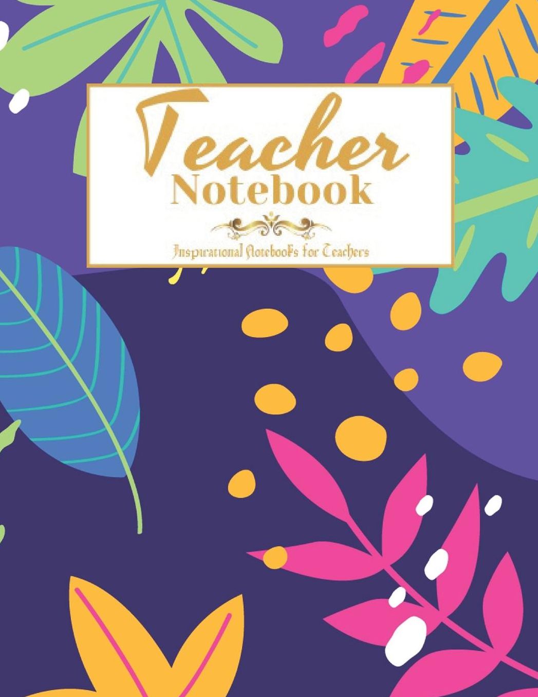 Teacher Notebook: Journal Planner, Great for Teacher Appreciation Gifts, Thank You Teacher, Preschool, Teacher Of The Year