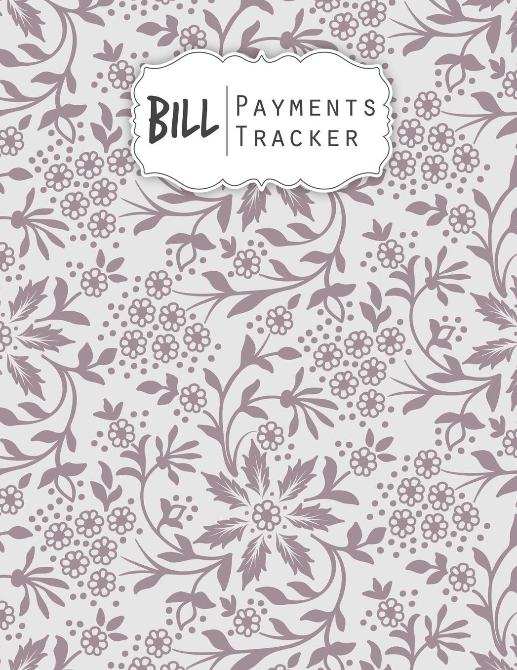 Bill Payments Tracker: Simple Monthly Bill Payments Checklist Organizer Planner Log Book Money Debt Tracker Keeper Budgeting Financial Planning Budget Journal Notebook