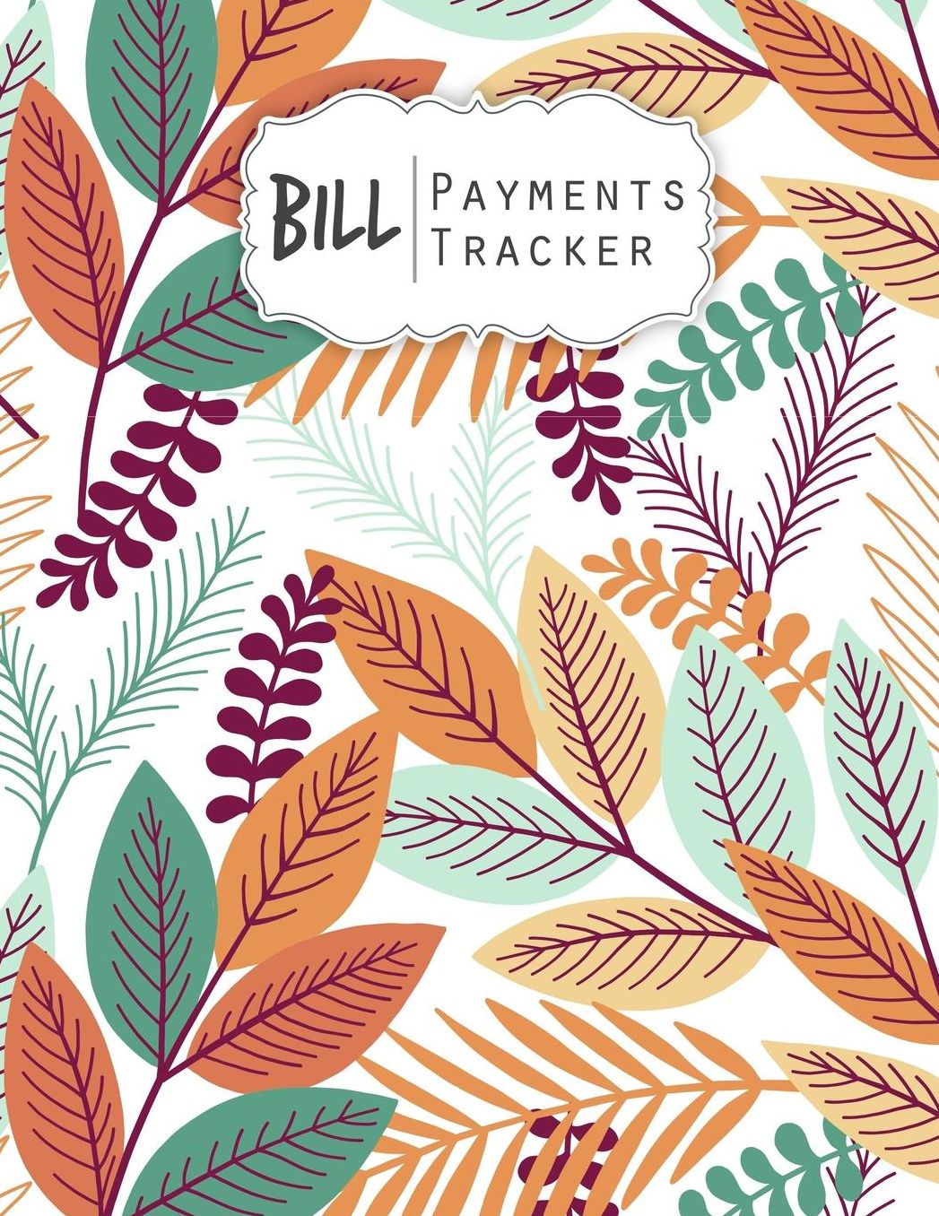 Bill Payments Tracker: Simple Monthly Bill Payments Checklist Organizer Planner Log Book Money Debt Tracker Keeper Budgeting Financial Planning Budget Journal Notebook