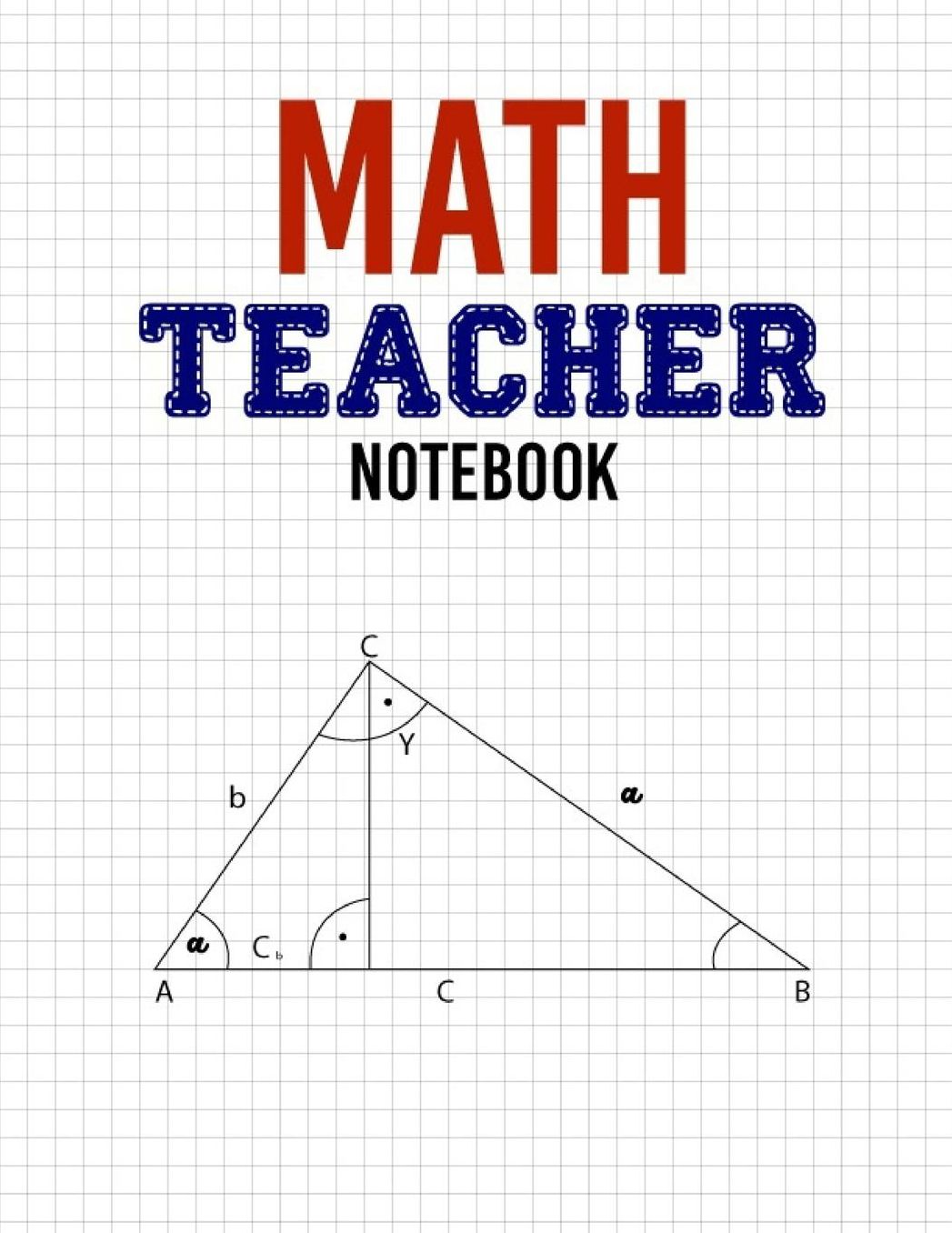 Math Teacher Notebook: Grid Paper Notebook, Quadrille Paper, Coordinate paper, Quad Ruled - 1/2 inch Square Graph paper pages and White Paper.