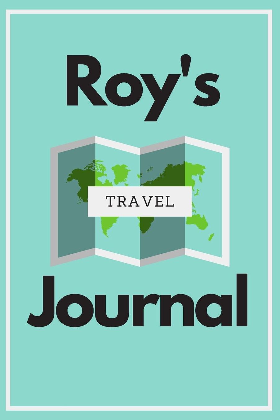 Roy's Travel Journal: Personalized lined journal, notebook or travel diary. 6x9 Softcover 110 lined pages - Great Travel Gift!