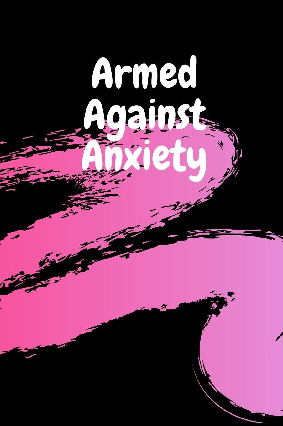 Armed Against Anxiety: Mental Health Workbook Small Notebook