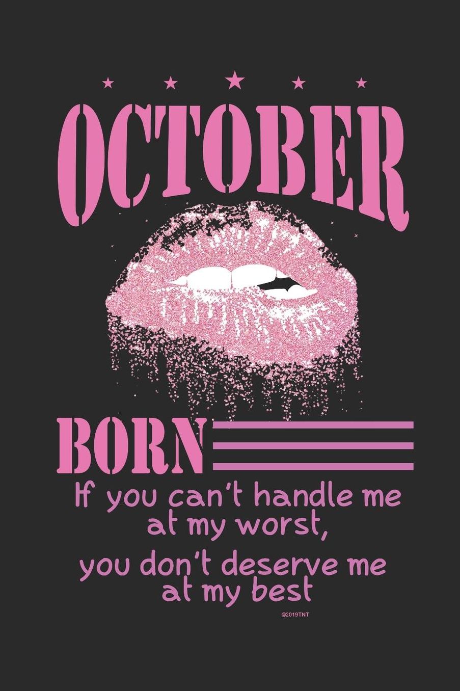 October Born If You Can't Handle Me at My Worst, You Don't Deserve Me at My Best: Journal with Pink Biting Lip For Those with an October Birthday