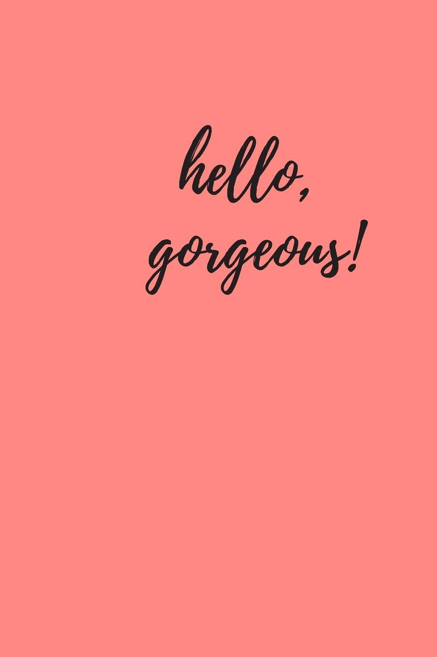 Hello, Gorgeous!: Pretty motivational journal for note taking, habit tracking to journal, or doodle.