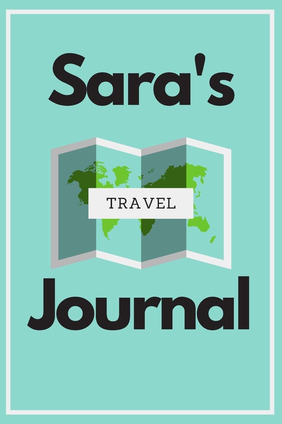 Sara's Travel Journal: Personalized lined journal, notebook or travel diary. 6x9 Softcover 110 lined pages - Great Travel Gift!