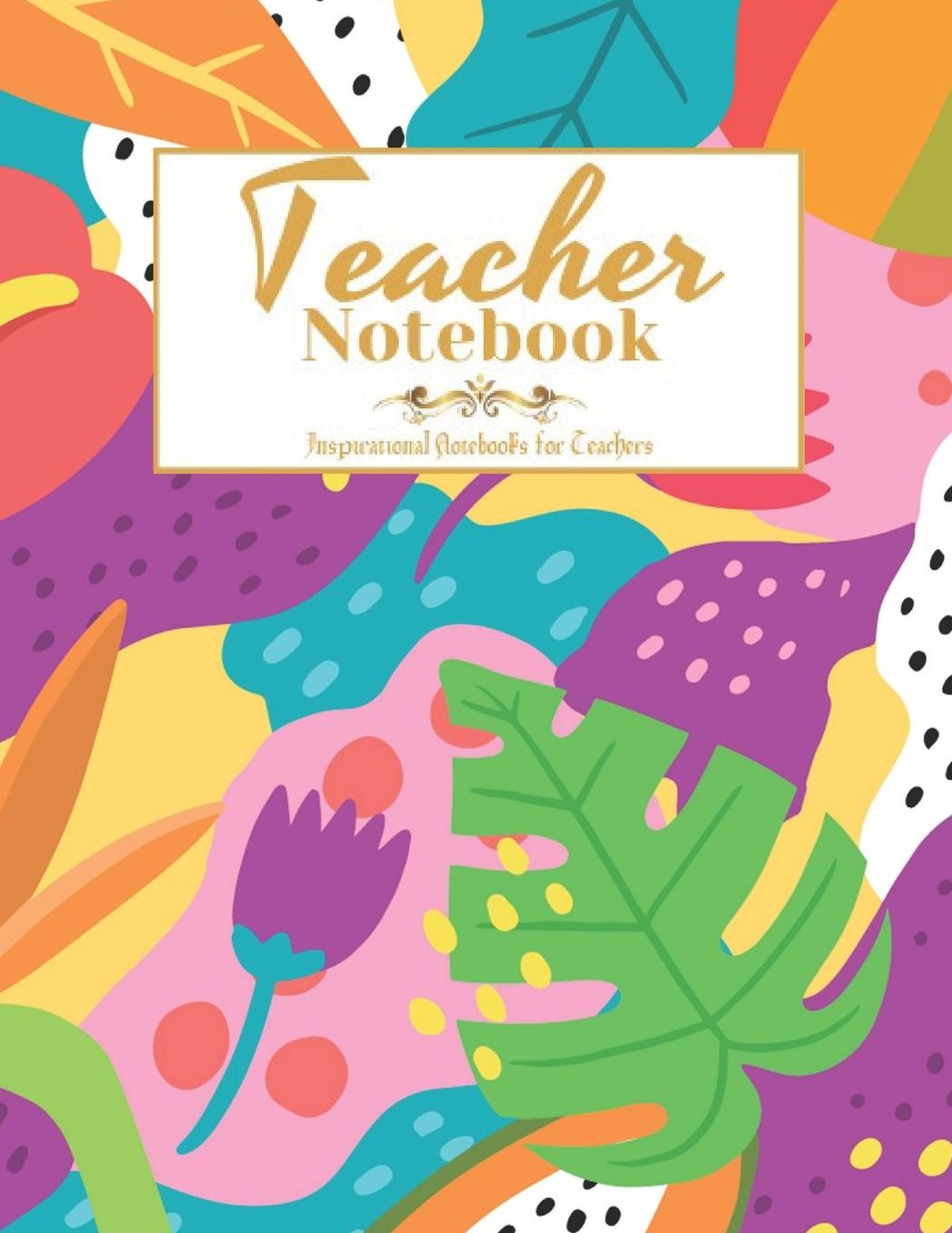 Teacher Notebook: Inspirational Notebooks for Teachers, College Ruled Line Paper Notebook Journal Composition Notebook Exercise Book
