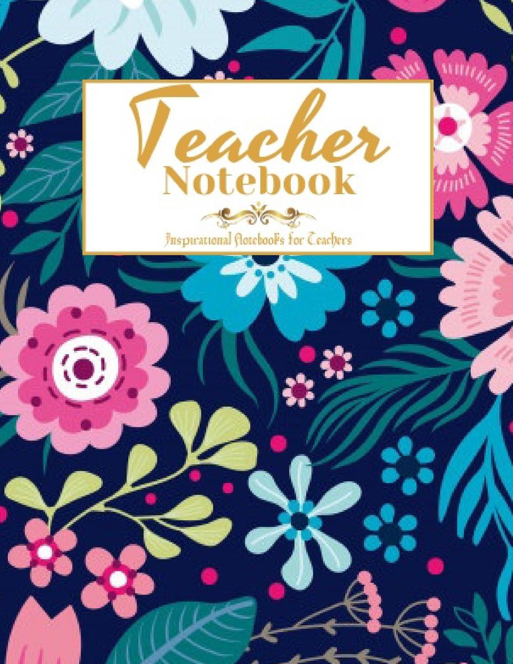 Teacher Notebook: An Awesome Teacher Is Great for Teacher Appreciation/Thank You/Retirement/Year End Gift (Inspirational Notebooks for Teachers)