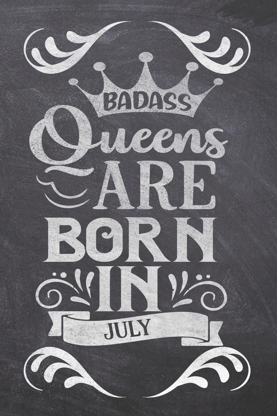 Badass Queens Are Born in July: Funny Birthday Saying Quote Notebook/Journal & Diary Present and Best Friend's Gifts: 120 Lined (6x9) Pages for Writing, Sketching, and Drawing Makes Great Novelty Gag Surprise Gift
