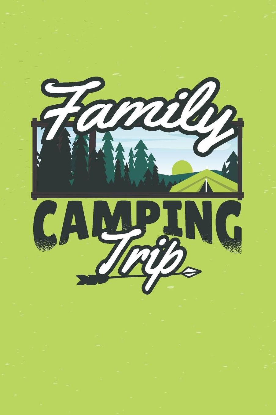 Family Camping Trip: College Ruled Notebook Journal, 6x9 Inch, 120 Pages