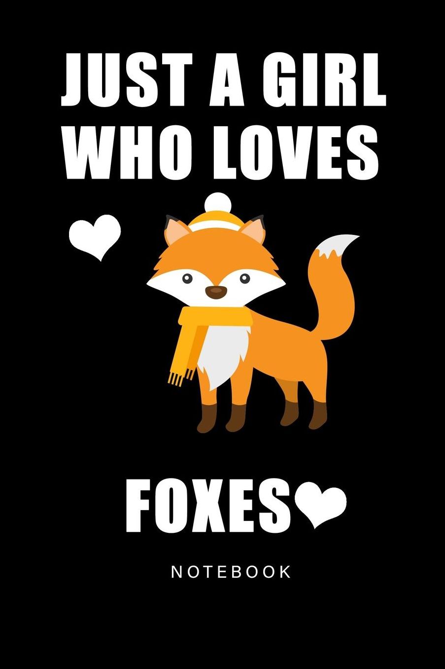 JUST A GIRL Who Loves Foxes Notebook: 6x9'' 120 Pages Journal For Girls That Love Foxes