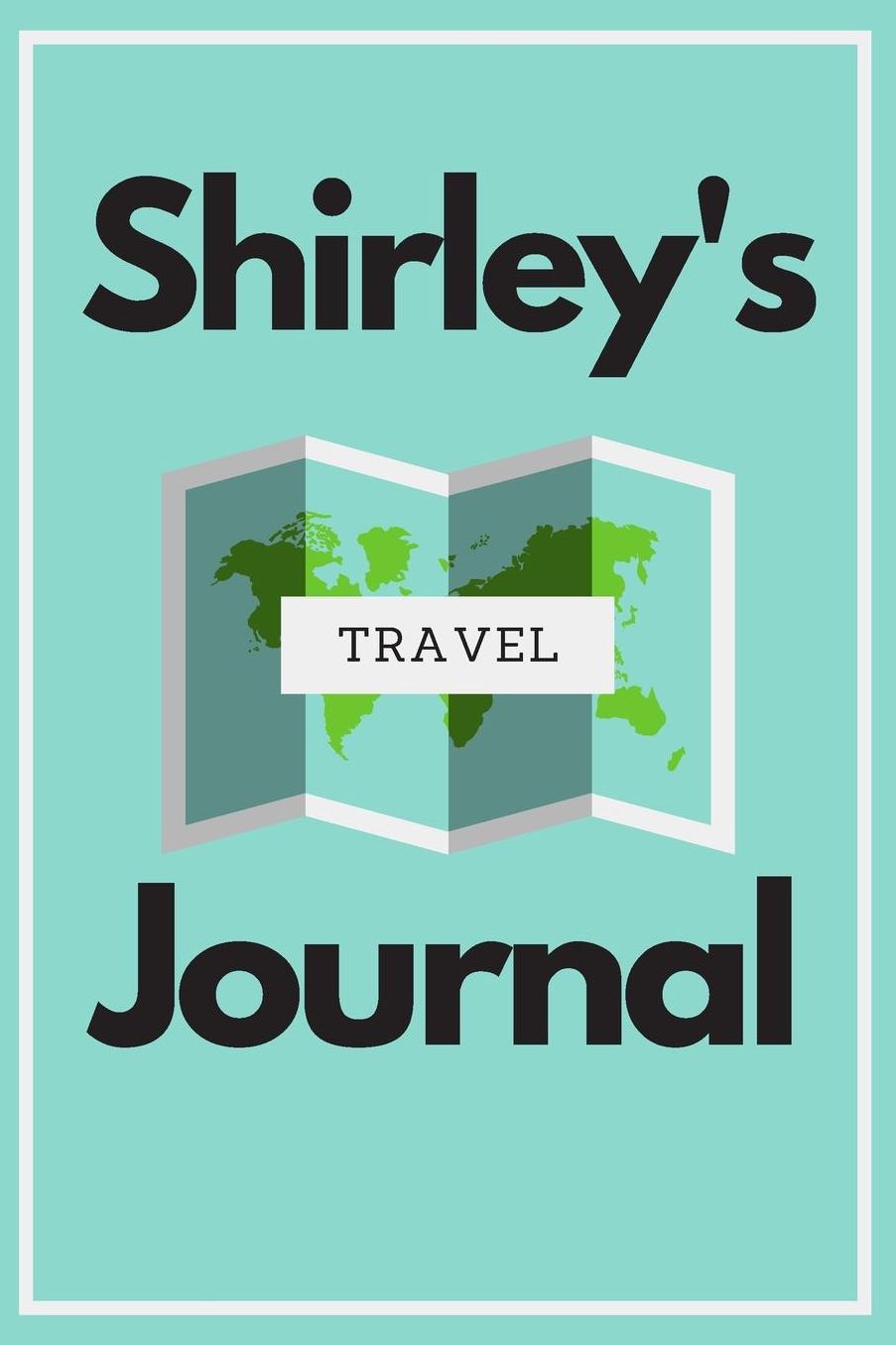 Shirley's Travel Journal: Personalized lined journal, notebook or travel diary. 6x9 Softcover 110 lined pages - Great Travel Gift!