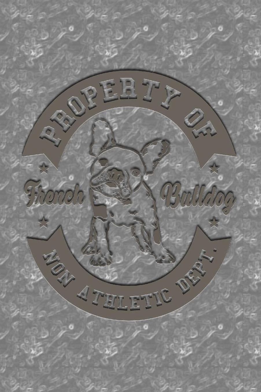 French Bulldog Property of Non Athletic Dept: Dot Grid Journal Diary Notebook Celebration Gift for All Occasions