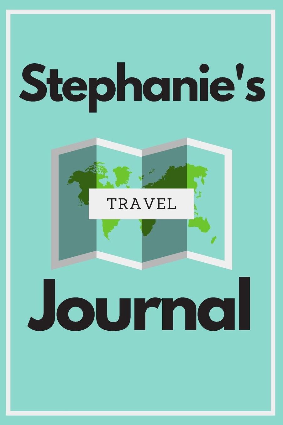 Stephanie's Travel Journal: Personalized lined journal, notebook or travel diary. 6x9 Softcover 110 lined pages - Great Travel Gift!