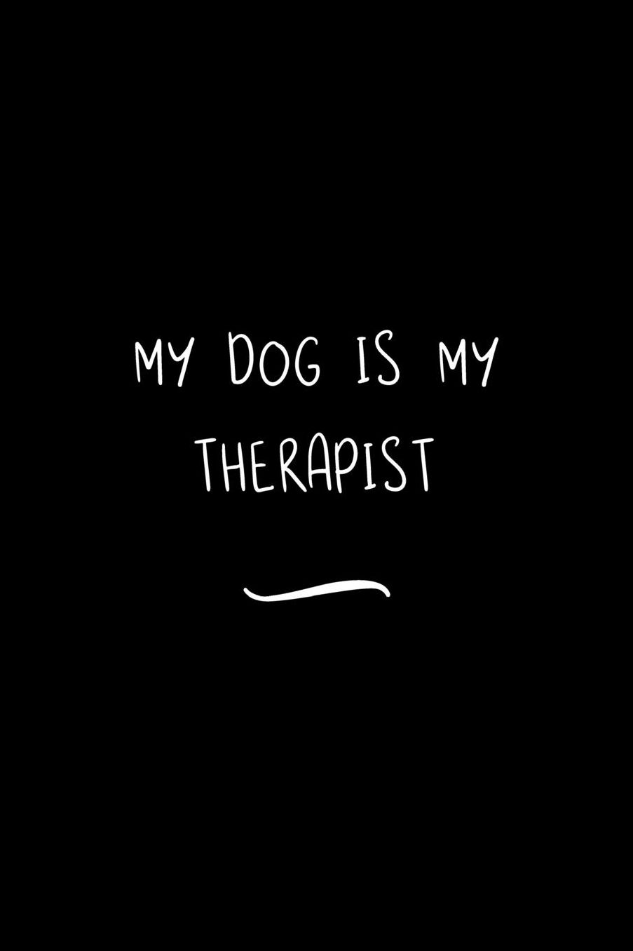 My Dog Is My Therapist: Funny Office Notebook/Journal For Women/Men/Coworkers/Boss/Business Woman/Funny office work desk humor/ Stress Relief Anger Management Journal(6x9 inch)