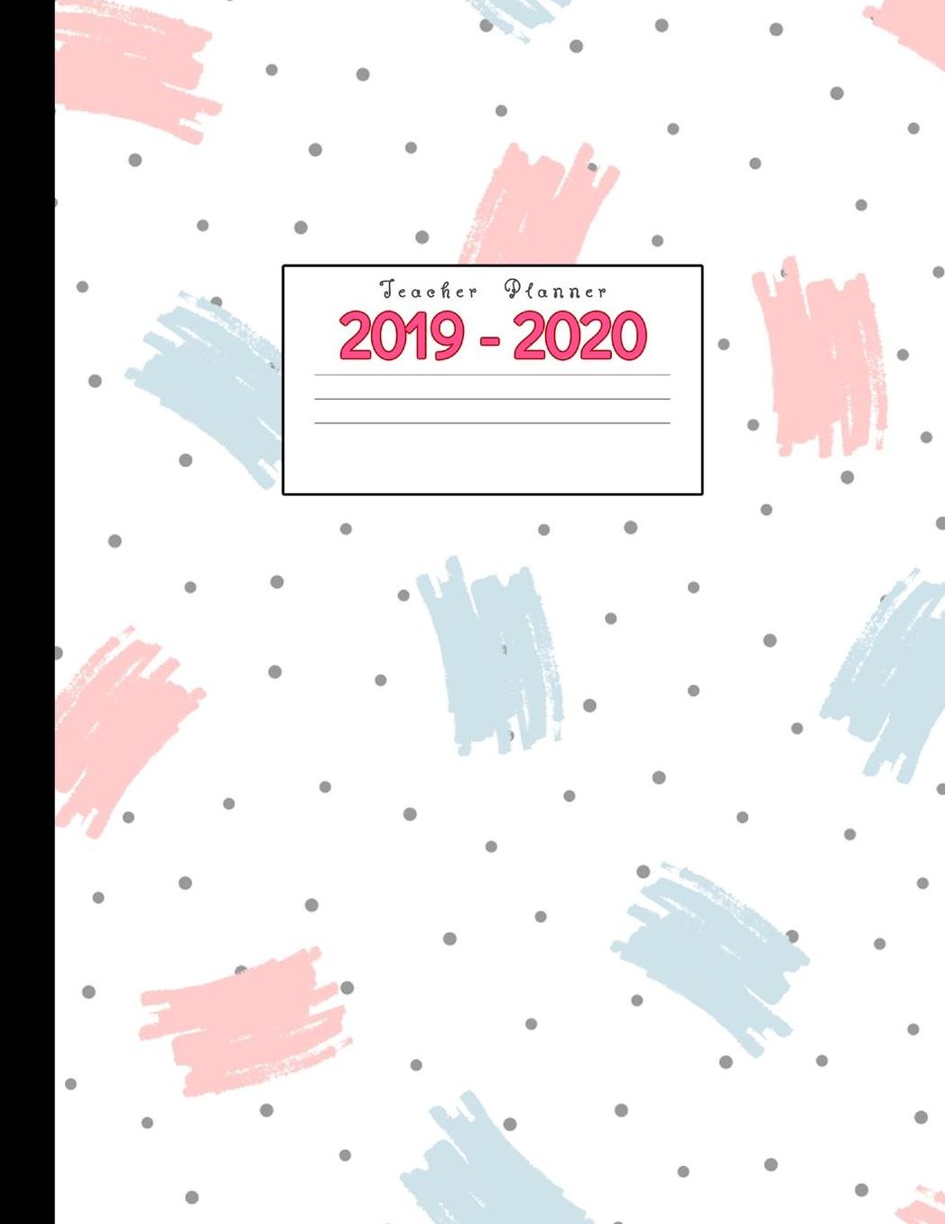 Teacher Planner 2019-2020: Academic Planners Calendar Daily, Weekly and Monthly July 2019- June 2020 Lesson Plan Books for Teachers and Homeschool Moms