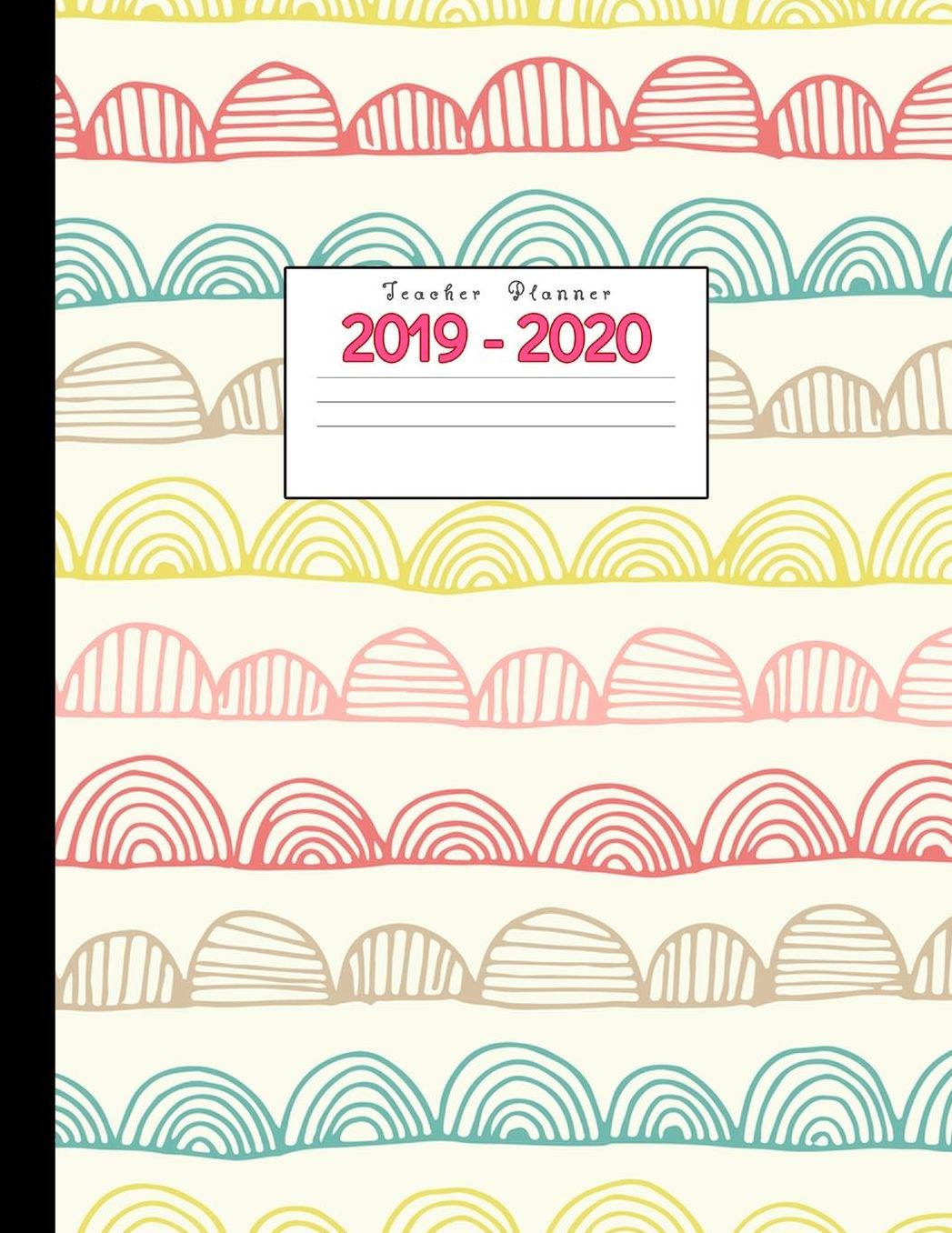 Teacher Planner 2019-2020: Academic Planners Calendar Daily, Weekly and Monthly July 2019- June 2020 Lesson Plan Books for Teachers and Homeschool Moms
