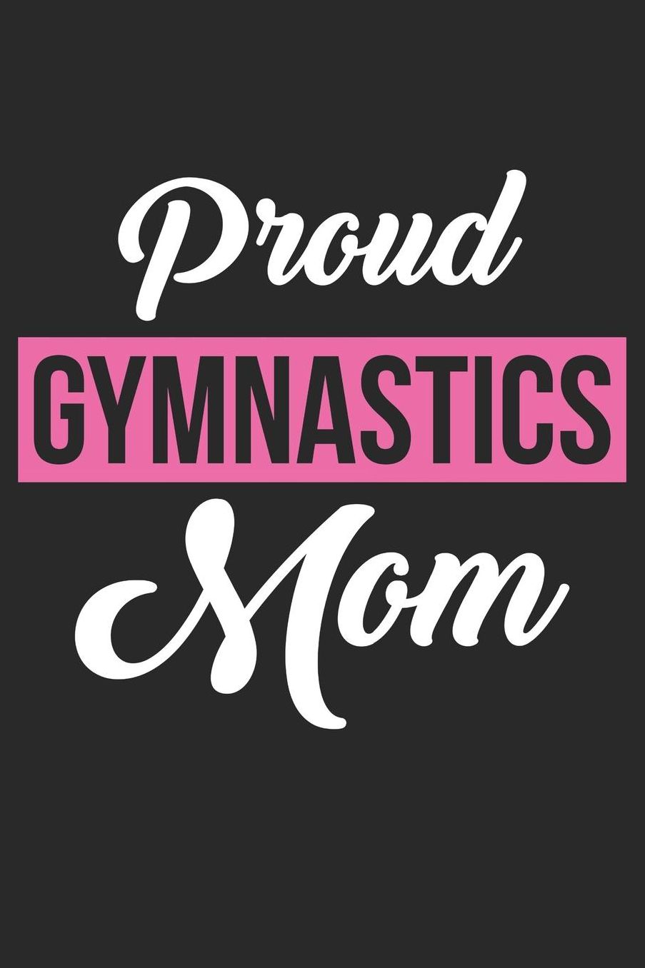 Gymnastics Notebook - Womens Gymnastics Mom Gymnast Mother Support - Gymnastics Journal: Medium College-Ruled Journey Diary, 110 page, Lined, 6x9 (15.2 x 22.9 cm)
