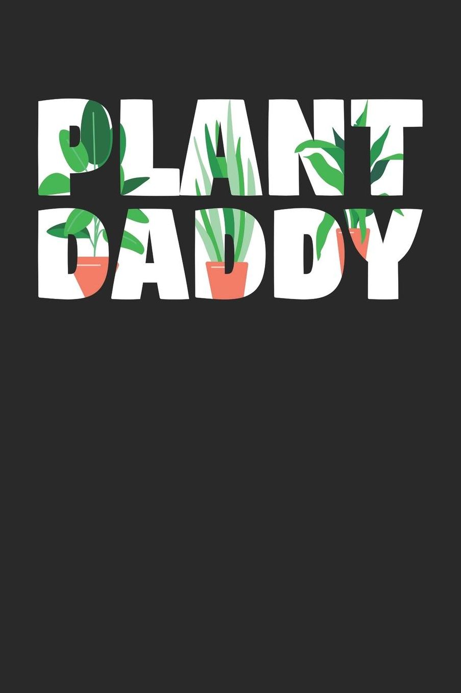 Gardening Notebook - Plant Daddy Dad Gardener Father's Day Gift - Gardening Journal: Medium College-Ruled Journey Diary, 110 page, Lined, 6x9 (15.2 x 22.9 cm)