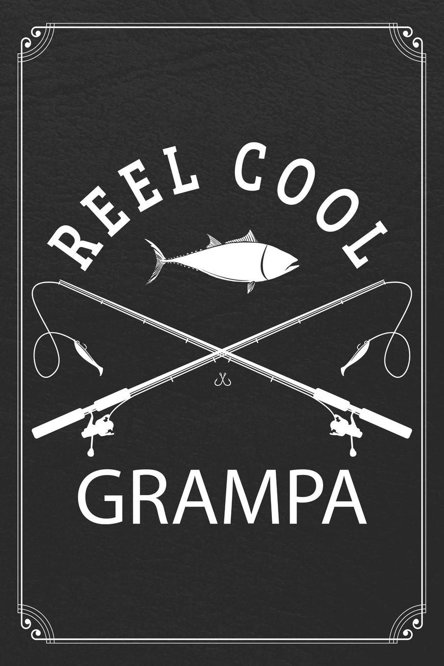 Reel Cool Grampa: Fishing Grandpa Dad Log Fisherman Logbook Journal Notebook