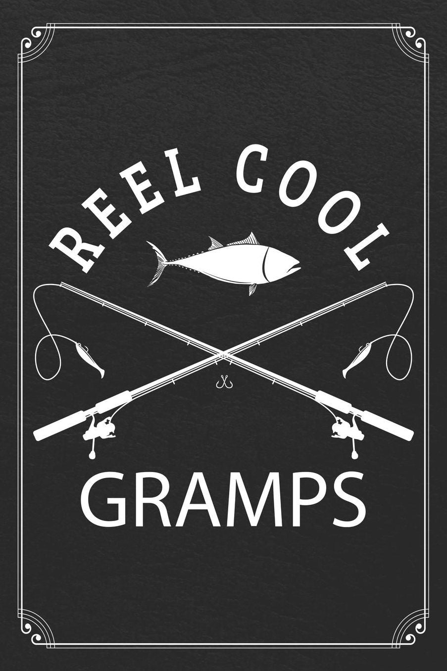 Reel Cool Gramps: Fishing Grandpa Dad Log Fisherman Logbook Journal Notebook