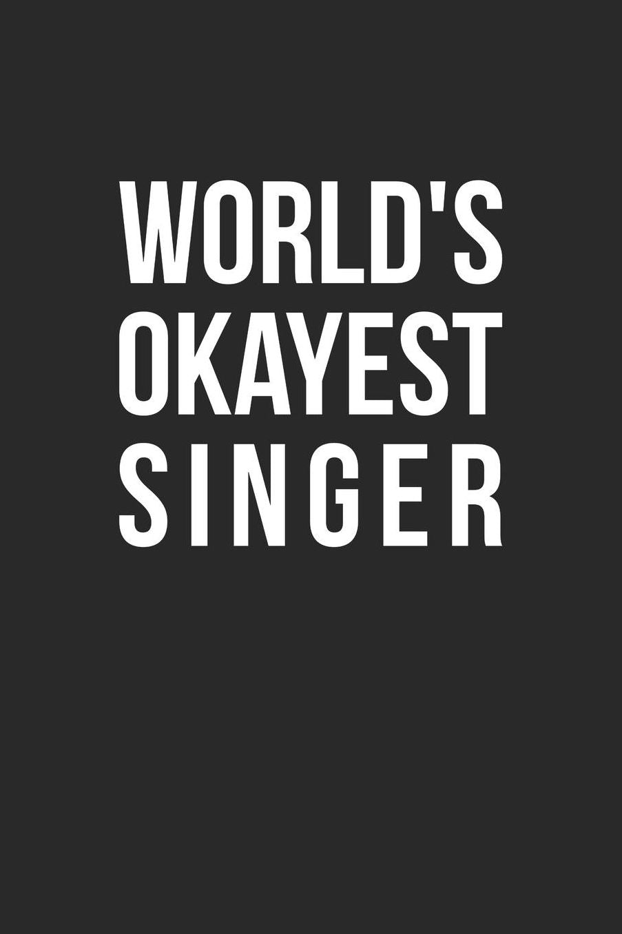 Karaoke Notebook - World's Okayest Singer - Funny Karaoke Singer Gift - Karaoke Journal: Medium College-Ruled Journey Diary, 110 page, Lined, 6x9 (15.2 x 22.9 cm)