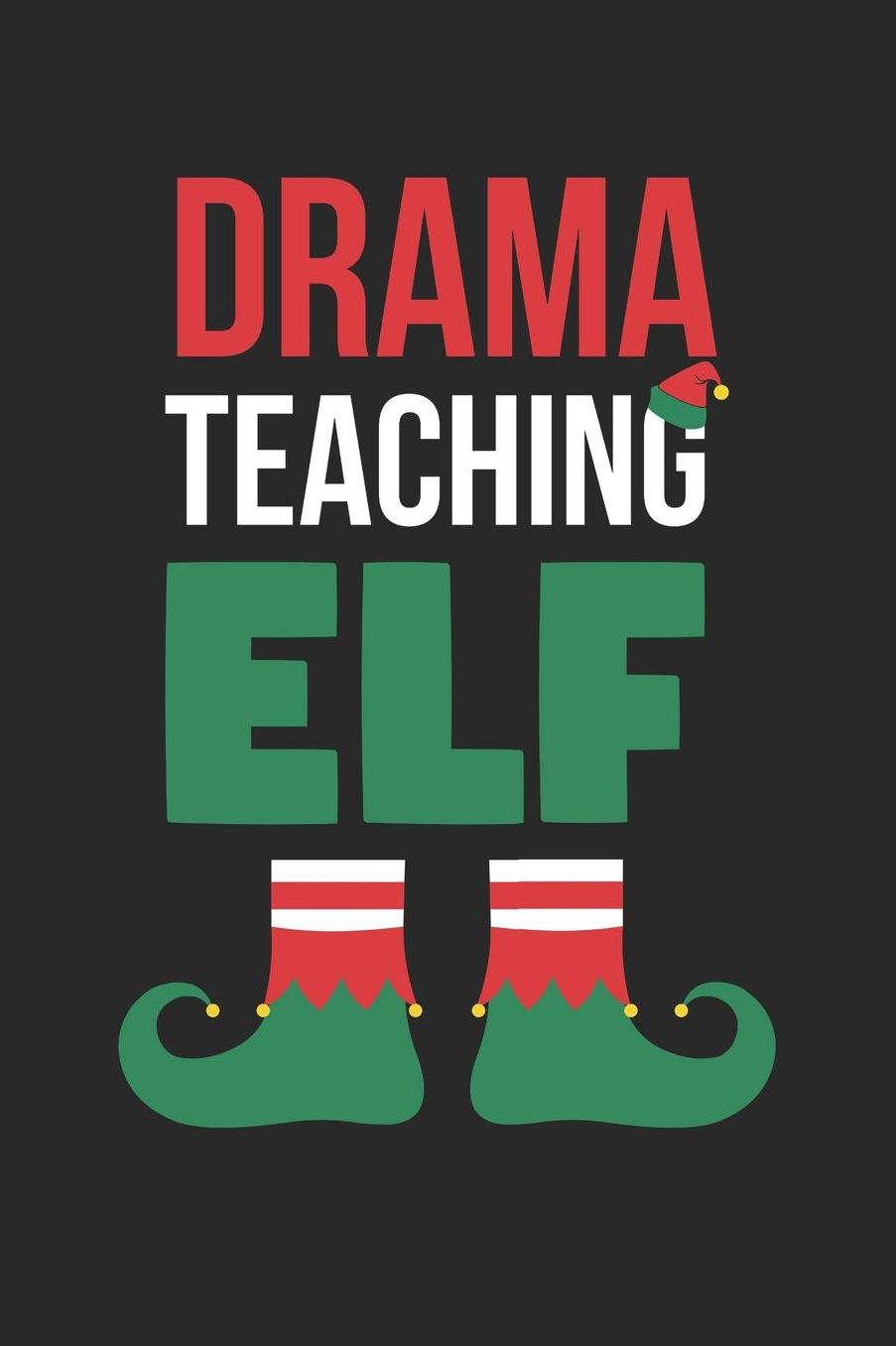 Christmas Notebook 'Drama Teaching Elf' - Drama Teacher Christmas 'Drama Teaching Elf' Gift - Christmas Journal: Medium College-Ruled Journey Diary, 110 page, Lined, 6x9 (15.2 x 22.9 cm)