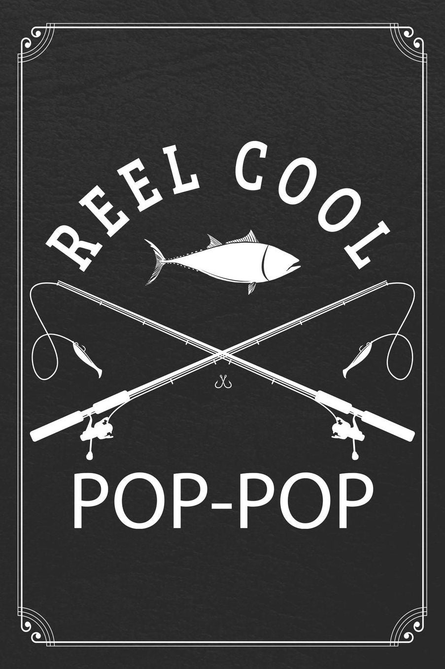 Reel Cool Pop-Pop: Fishing Grandpa Dad Log Fisherman Logbook Journal Notebook
