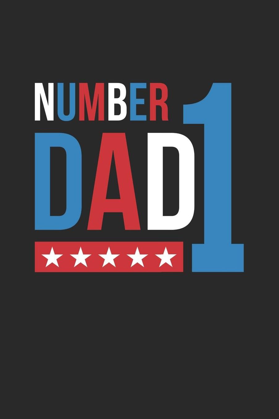 Father's Day Notebook - Number 1 Dad Father's Day Cute Father's Day Gift Idea - Father's Day Journal: Medium College-Ruled Journey Diary, 110 page, Lined, 6x9 (15.2 x 22.9 cm)