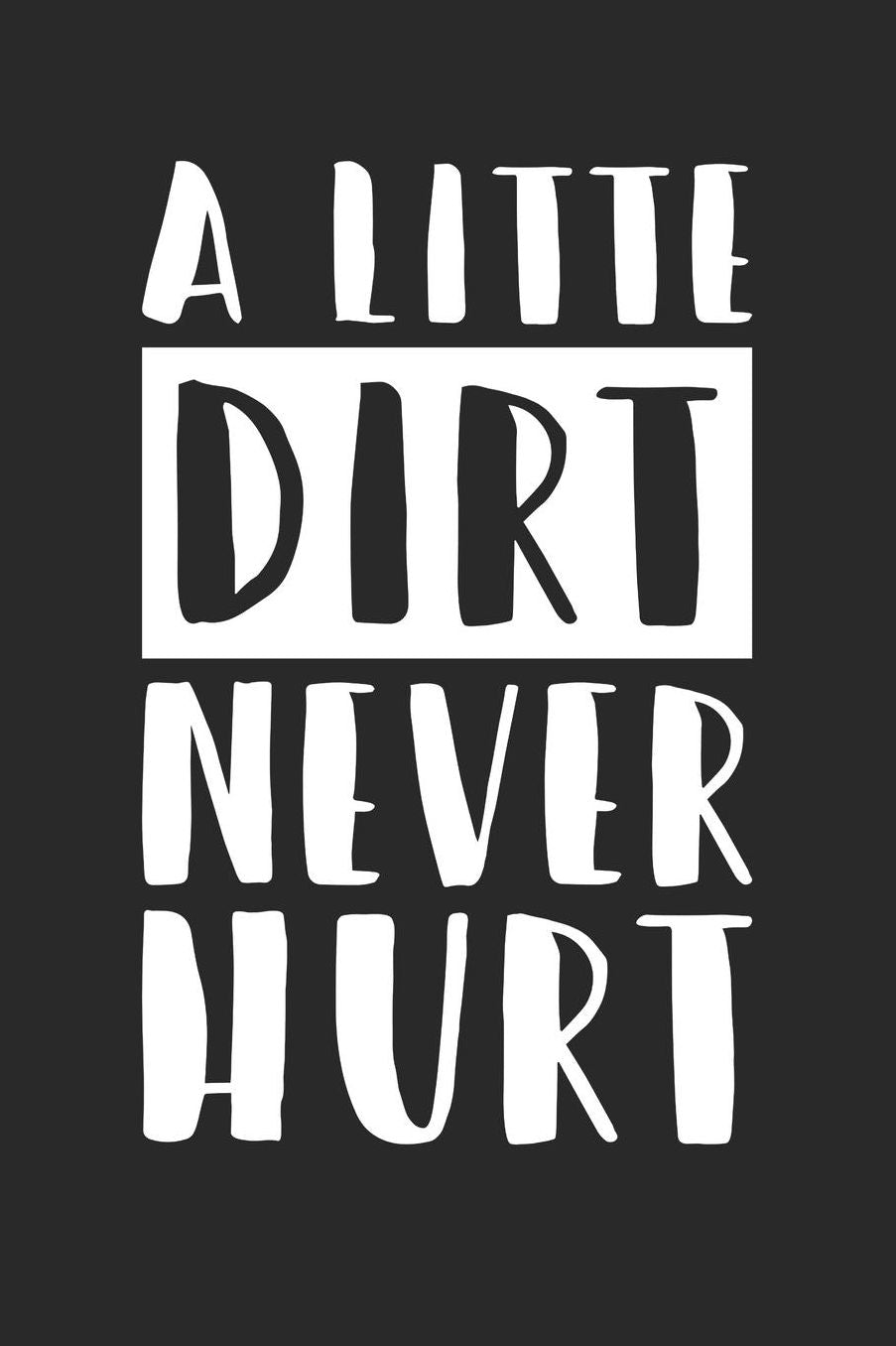 Nature Lover Notebook - A Little Dirt Never Hurt Nature Gift for Outdoor Lover - Nature Lover Journal: Medium College-Ruled Journey Diary, 110 page, Lined, 6x9 (15.2 x 22.9 cm)
