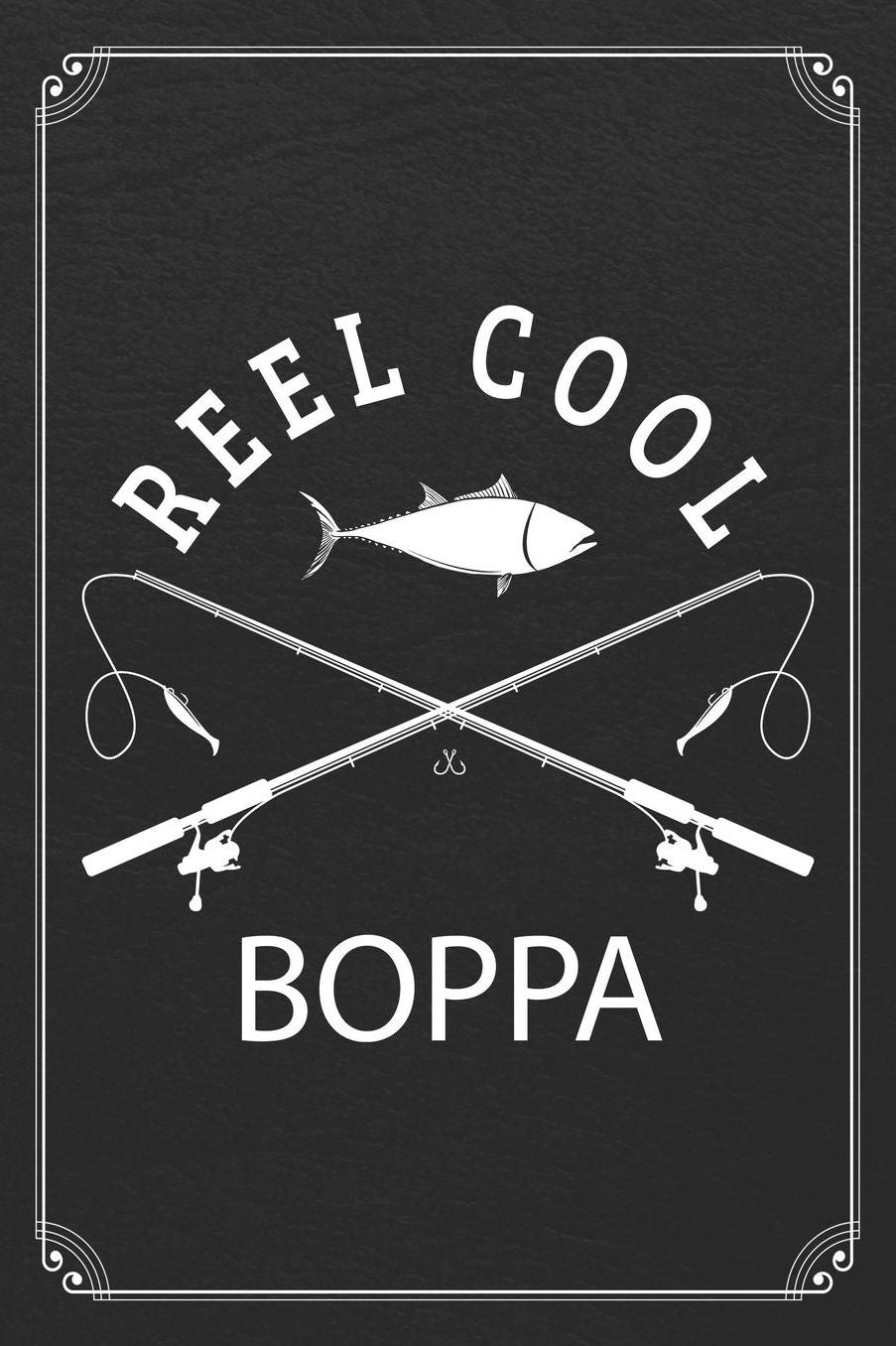 Reel Cool Boppa: Fishing Grandpa Dad Log Fisherman Logbook Journal Notebook