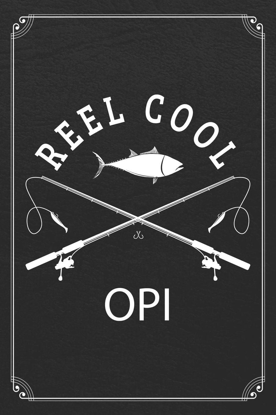 Reel Cool Opi: Fishing Grandpa Dad Log Fisherman Logbook Journal Notebook