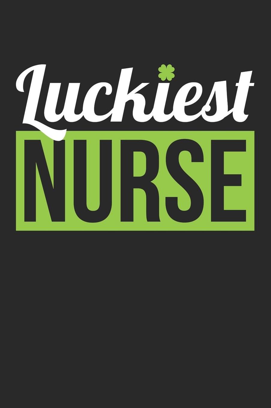 St. Patrick's Day Notebook - Nurse St. Patrick's Day 'Luckiest Nurse' Gift - St. Patrick's Day Journal: Medium College-Ruled Journey Diary, 110 page, Lined, 6x9 (15.2 x 22.9 cm)